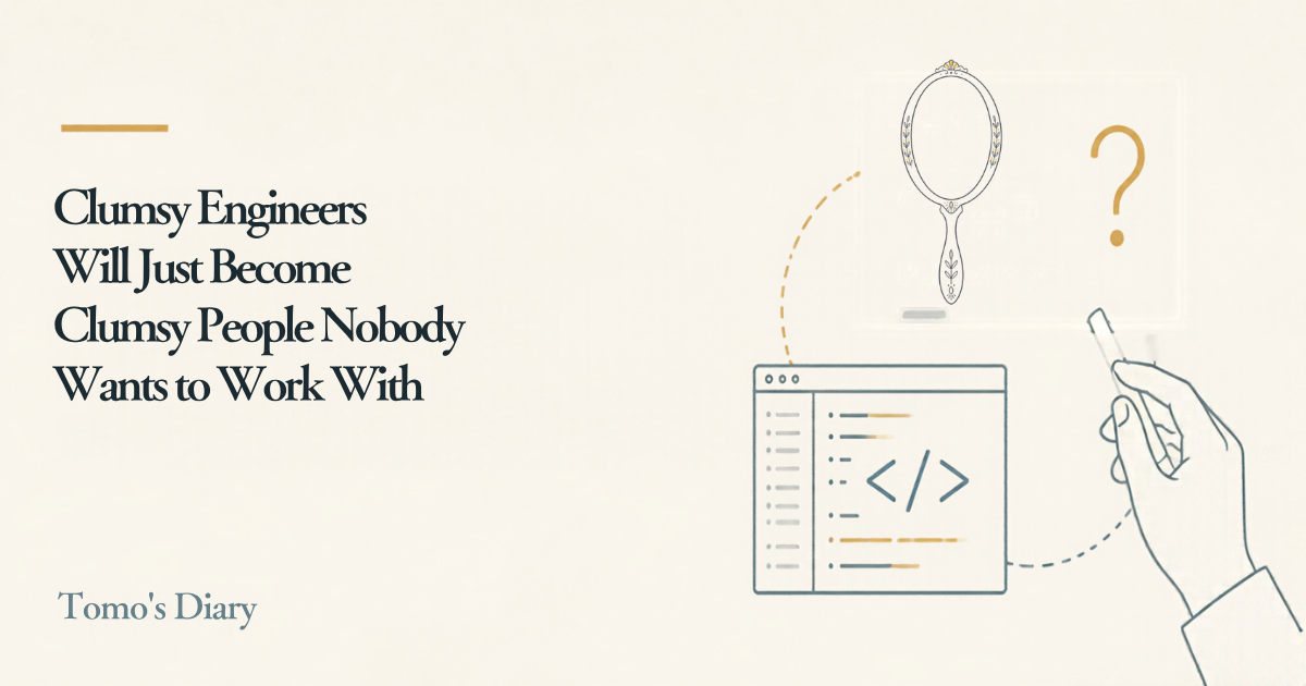 Cream background with the headline "Clumsy Engineers Will Just Become Clumsy People Nobody Wants to Work With" and line drawings of a hand mirror, a code editor and a hand holding chalk